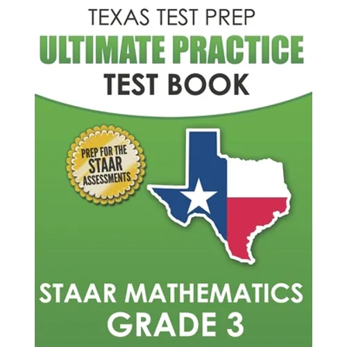 TEXAS TEST PREP Ultimate Practice Test Book STAAR Mathematics Grade 3: Includes 8 STAAR Math Practice Tests