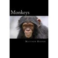 Monkeys: A Fascinating Book Containing Monkey Facts, Trivia, Images & Memory Recall Quiz: Suitable for Adults & Children