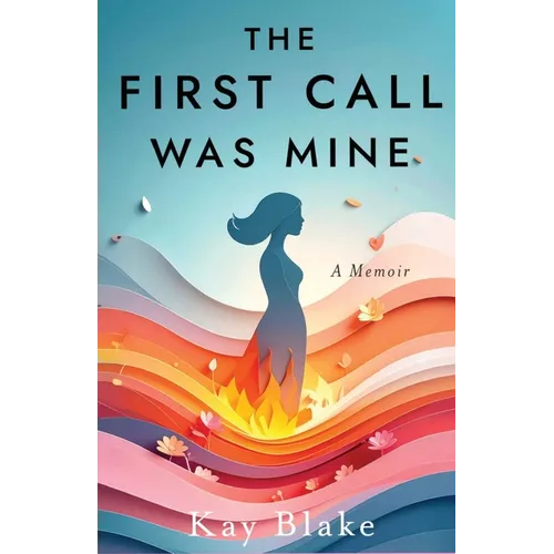 The First Call Was Mine: A Memoir