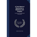 A Text-Book of Electricity in Medicine and Surgery: For the Use of Students and Practitioners