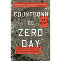 Countdown to Zero Day: Stuxnet and the Launch of the World's First Digital Weapon