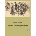How is society possible?