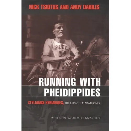 Running with Pheidippides: Stylianos Kyriakides, the Miracle Marathoner