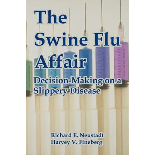 The Swine Flu Affair: Decision-Making on a Slippery Disease