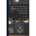 The Pythagorean Triangle, Or, The Science of Numbers: Or, The Science of Numbers