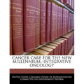 Cancer Care for the New Millennium--Integrative Oncology
