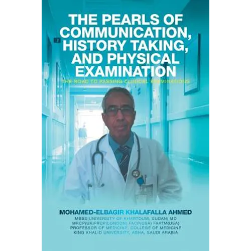 The Pearls of Communication, History Taking, and Physical Examination: The Road to Passing Clinical Examinations