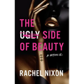 The Ugly Side of Beauty: A Memoir