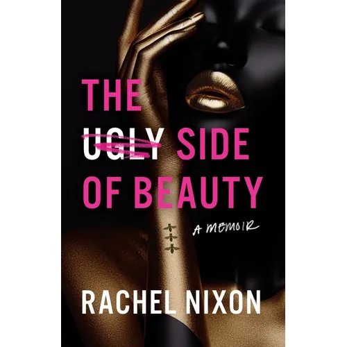 The Ugly Side of Beauty: A Memoir