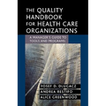 The Quality Handbook for Health Care Organizations: A Manager's Guide to Tools and Programs