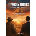 Cowboy Boots and Suits: Leadership From the Range to the Boardroom