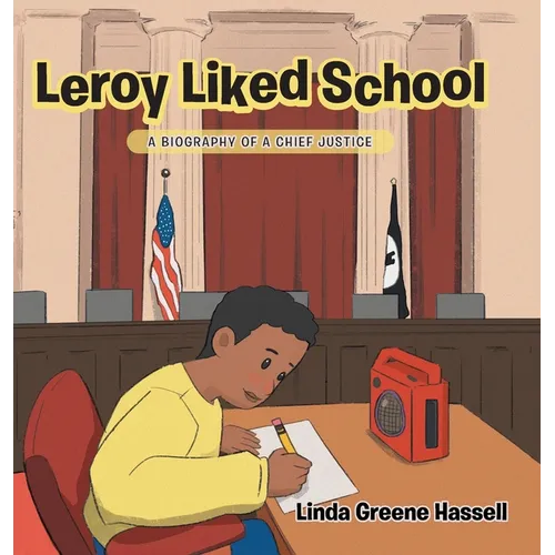 Leroy Liked School: A Biography of a Chief Justice