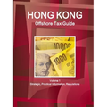Hong Kong Offshore Tax Guide Volume 1 Strategic, Practical Information, Regulations