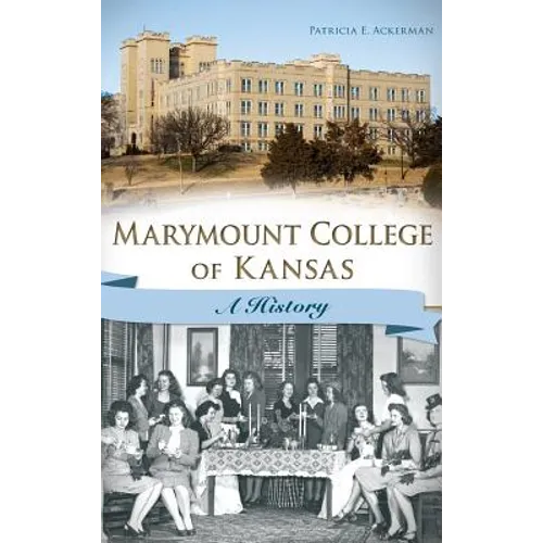 Marymount College of Kansas: A History