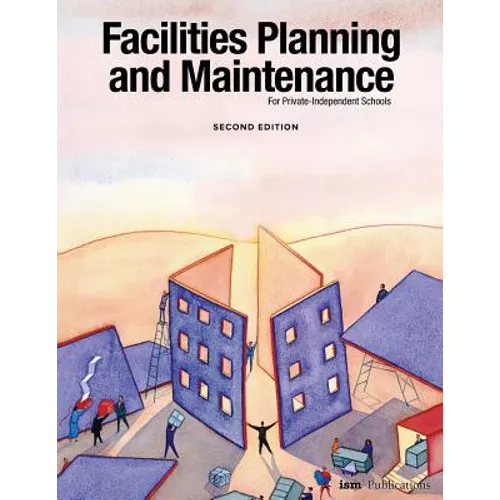 Facilities Planning and Maintenance for Private-Independent Schools: Second Edition