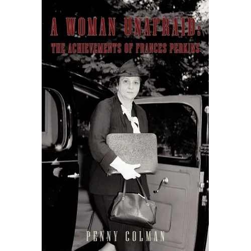 A Woman Unafraid: The Achievements of Frances Perkins