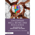 Childhood Well-Being and Resilience: Influences on Educational Outcomes