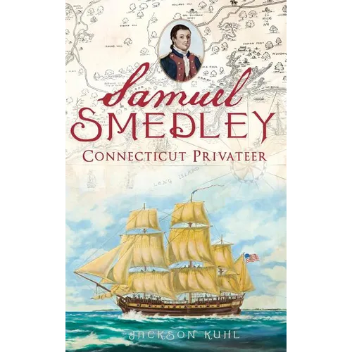 Samuel Smedley: Connecticut Privateer