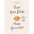 Tiny Hot Dogs: A Memoir in Small Bites
