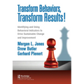 Transform Behaviors, Transform Results!: Identifying and Using Behavioral Indicators to Drive Sustainable Change and Improvement