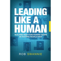 Leading Like a Human: Building High-Functioning Teams by Putting People First