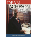 Dean Acheson and the Obligations of Power