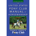 The United States Pony Club Manual of Horsemanship: Basics for Beginners / D Level