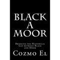 Black A Moor: Bridging the Gap between Black and Moor