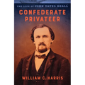 Confederate Privateer: The Life of John Yates Beall