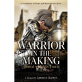 Warrior in the Making: Armed with His Truth