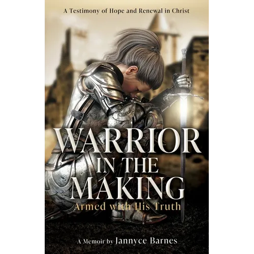 Warrior in the Making: Armed with His Truth