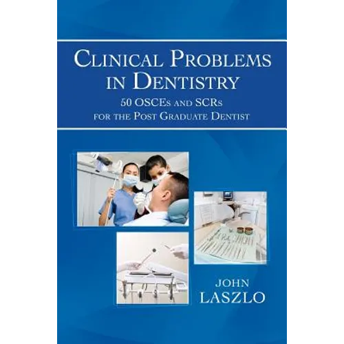 Clinical Problems in Dentistry: 50 Osces and Scrs for the Post Graduate Dentist