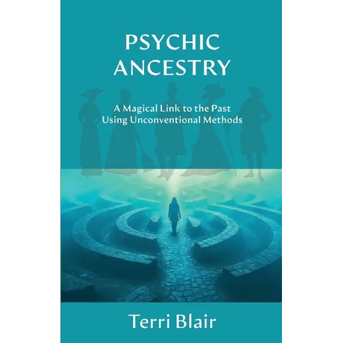 Psychic Ancestry: A Magical Link to the Past Using Unconventional Methods