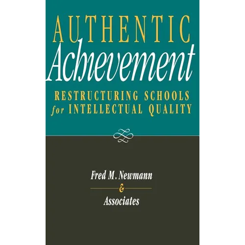Authentic Achievement: Restructuring Schools for Intellectual Quality