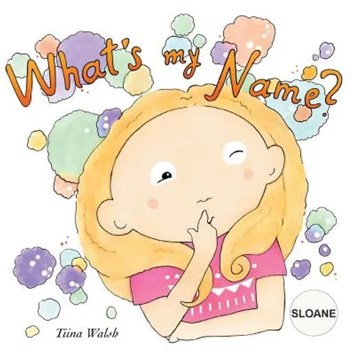 What's my name? SLOANE