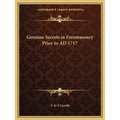 Genuine Secrets in Freemasonry Prior to AD 1717