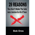 29 Reasons You Don't Make the Sale and a Solution for All of Them