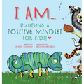 I Am: Building A Positive Mindset For Kids!