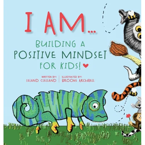 I Am: Building A Positive Mindset For Kids!