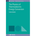 The Physics of Thermoelectric Energy Conversion