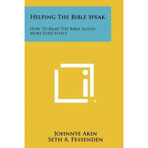 Helping The Bible Speak: How To Read The Bible Aloud More Effectively
