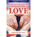 Care Giving Gift of Unconditional Love