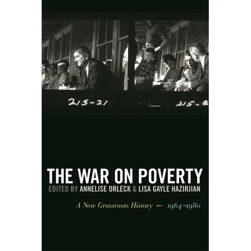 The War on Poverty: A New Grassroots History, 1964-1980