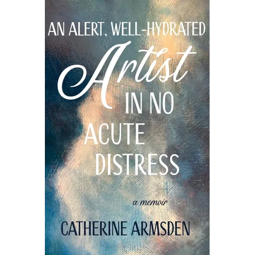 An Alert, Well-Hydrated Artist in No Acute Distress