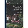 Prosperity Without Inflation