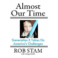Almost Our Time: Generation X Takes On America's Challenges