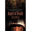 Angel of Death: True Story of a Vietnam Vet's War Experience and His Battle to Overcome Ptsd, the Cancer of the Soul