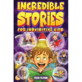 Incredible Stories for Inquisitive Kids: Captivating Tales for Young Readers from History, Science & The Crazy World We Live In