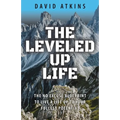 The Leveled Up Life: The No Excuse Blueprint to Live a Life Up to Your Fullest Potential