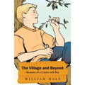 The Village and Beyond: Memoirs of a Cotton Mill Boy